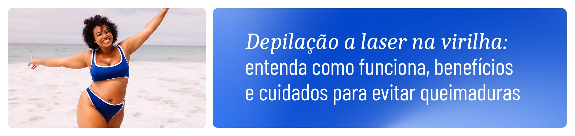 imagem com a frase "Depilação a laser na virilha: como funciona, benefícios e cuidados para evitar queimaduras"