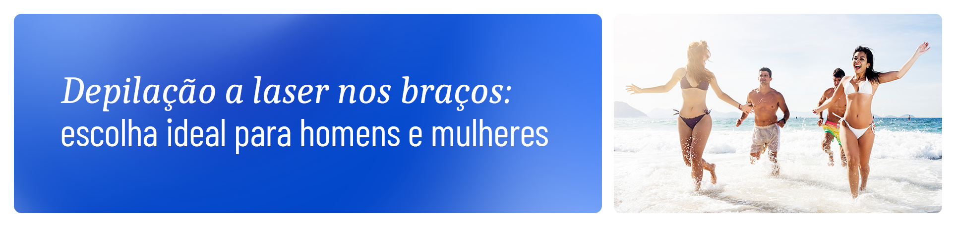 imagem com frase Depilação a laser nos braços: ideal para homens e mulheres