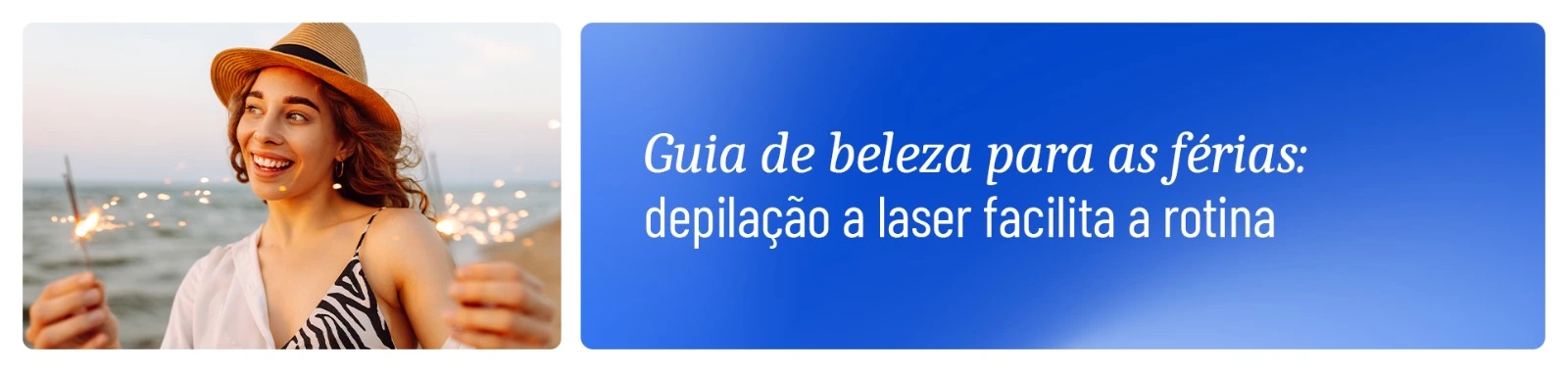 imagem com a frase "Guia de beleza para as férias: como a depilação a laser feminina facilita sua rotina"