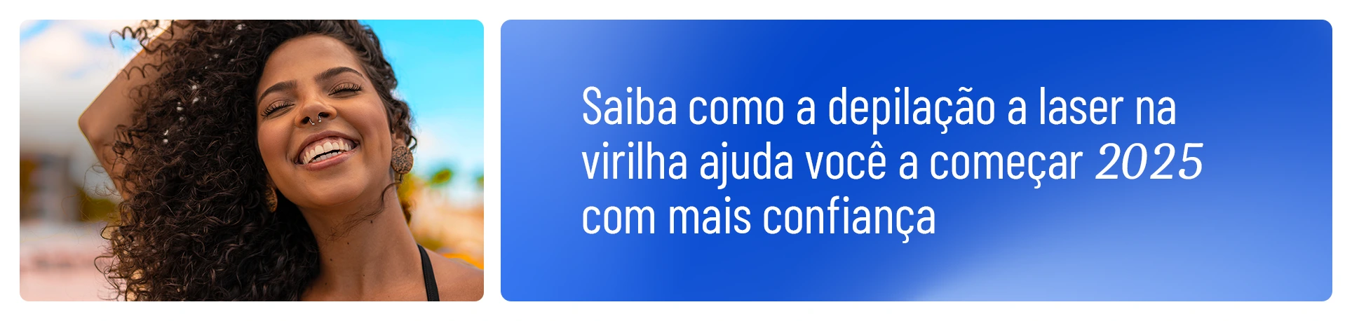 imagem com a frase "Como a depilação a laser na virilha pode ajudar você a começar 2025 com mais confiança?"