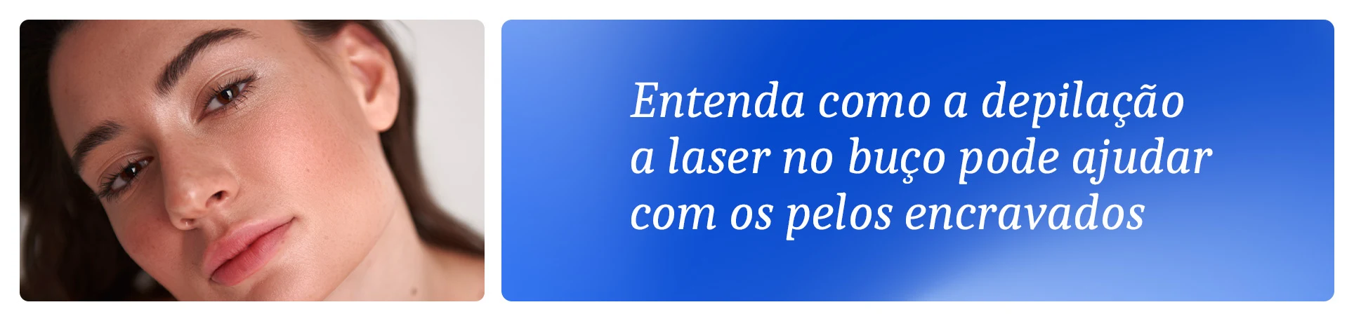 imagem com a frase "Como a depilação a laser no buço pode ajudar em caso de pelos encravados?"
