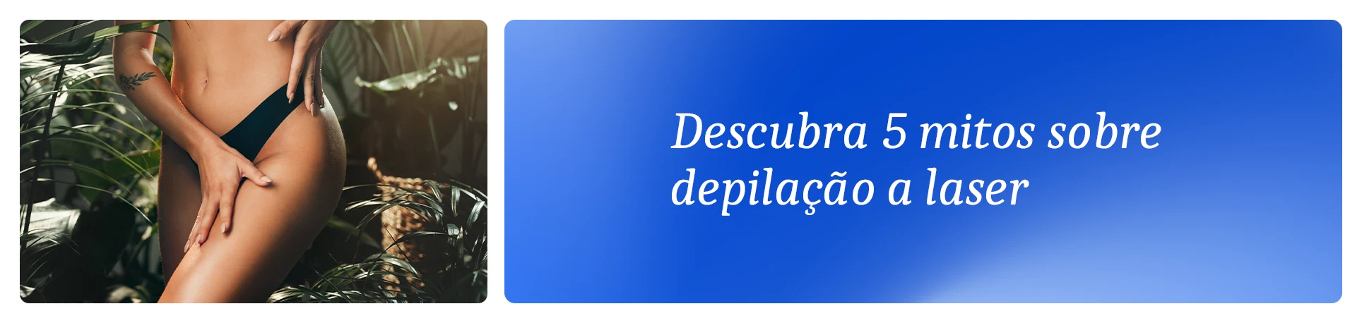 imagem com a frase "5 mitos que ainda existem sobre a depilação a laser – e a verdade por trás deles"