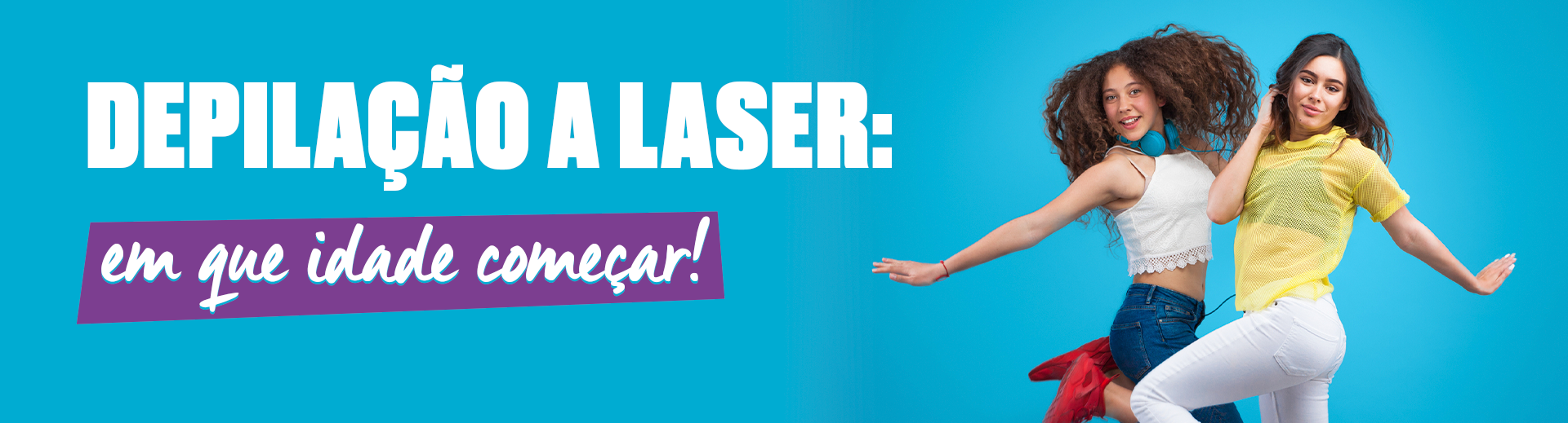 Depilação a laser: em que idade começar | Espaçolaser